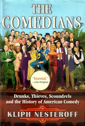 The Comedians: Drunks, Thieves, Scoundrels, and the History of American Comedy