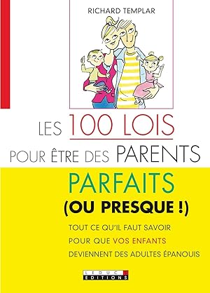 Les 100 lois pour être des parents parfaits (ou presque!)