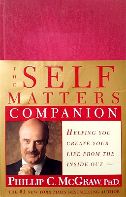The Self Matters Companion: Helping You Create Your Life From The Inside Out
