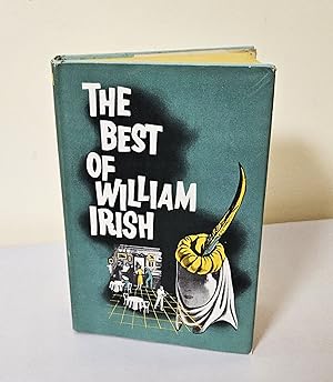 The Best of William Irish; including Phantom Lady, After Dinner Story, Deadline at Dawn