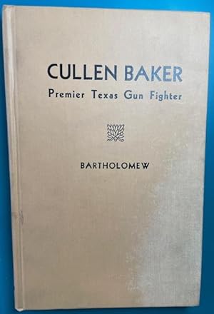 CULLEN BAKER; Premier Texas Gunfighter (Signed by author)