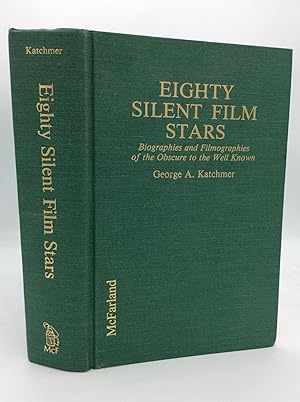 EIGHTY SILENT FILM STARS: Biographies and Filmographies of the Obscure to the Well Known
