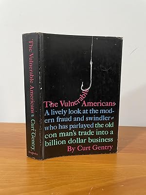 The Vulnerable Americans A lively look at the modern fraud and swindler who has parlayed the old ...