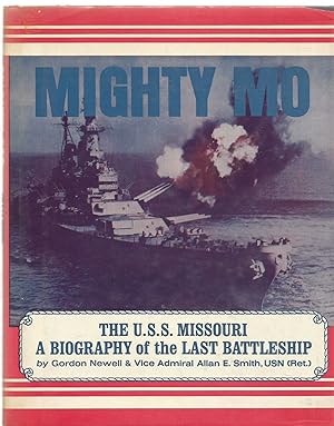 Mighty Mo - The USS Missouri - A Biography of the Last Battleship