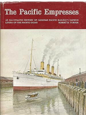 The Pacific Empresses - Canadian Pacific Railway's Empress Liners on the Pacific Ocean