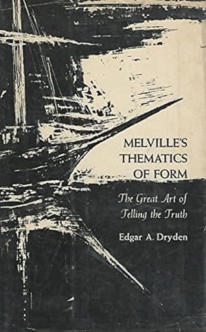 Melville's Thematics of Form: The Great Art of Telling the Truth