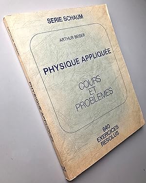 Physique appliquée Cours et problèmes 640 exercices résolus Série Schaum