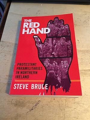 The Red Hand: Protestant Paramilitaries in Northern Ireland