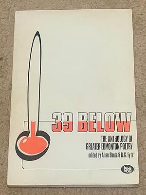 39 Below: The Anthology of Greater Edmonton Poetry (Inscribed by author, Frances Itani with signe...