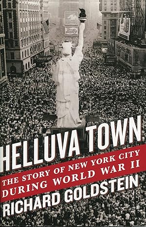 Helluva Town; the story of New York City during World War II