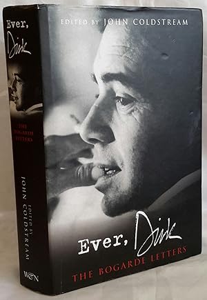 Ever, Dirk. The Bogarde Letters. Edited by John Coldstream.