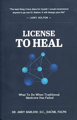 License to Heal; what to do when traditional medicine has failed