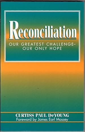 Reconciliation: Our Greatest Challenge- Our Only Hope
