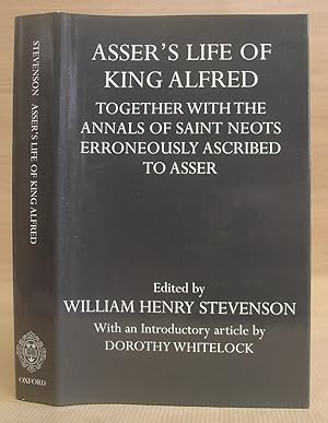 Asser's Life Of King Alfred - Together With The Annals Of Saint Neots Erroneously Ascribed To Ass...