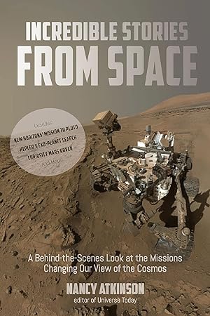 Incredible Stories from Space: A Behind-the-Scenes Look at the Missions Changing Our View of the ...