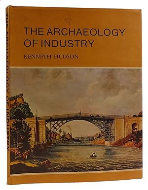 THE ARCHAEOLOGY OF INDUSTRY