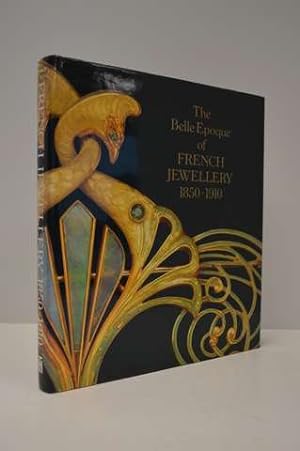 The Belle Epoque of French Jewellery, 1850-1910: Jewellery Making in Paris, 1850-1910