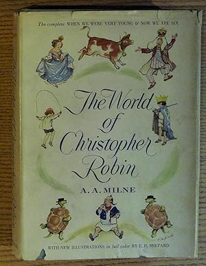 The World of Christopher Robin: The Complete When We Were Very Young and Now We Are Six