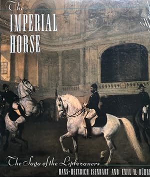The Imperial Horse; The Saga of the Lipizzaners