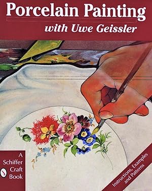Porcelain Painting with Uwe Geissler (A Schiffer Craft Book)