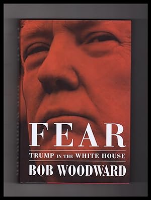 Fear: Trump in the White House. First Printing, First Edition.