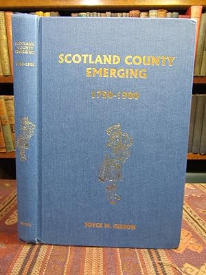 Scotland County Emerging, 1750-1900: The History of a Small Section of North Carolina