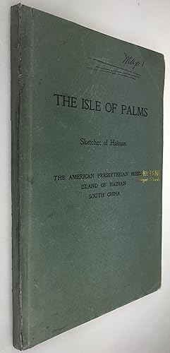 The Isle of Palms, Sketches of Hainan: The American Presbyterian Mission Island Of Hainan, South ...