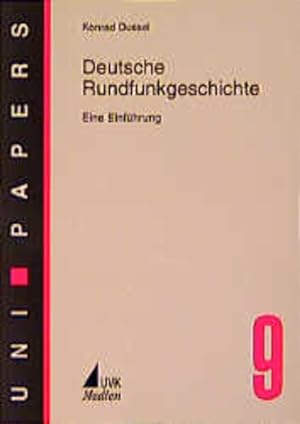 Deutsche Rundfunkgeschichte. Eine Einführung. (=Reihe Uni-Papers ; Bd. 9).