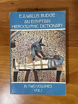 An Egyptian Hieroglyphic Dictionary With an Index of English Words, King List and Geographical Li...