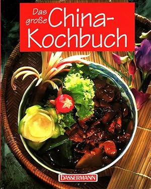 Das grosse Chinakochbuch [Chines. Texte und Übers.: Anne Labitzky-Wagner. Red.: Ralf Labitzky]