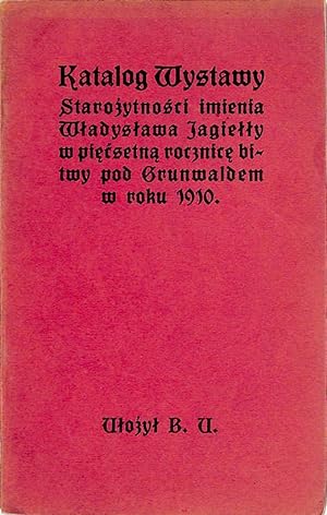 Katalog wystawy starozytnosci imienia Wlladysława Jagielly w piecsetna rocznice bitwy pod Grunwal...