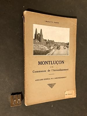 Montluçon et les Communes de l'Arrondissement. Annuaire général de l'Arrondissement.