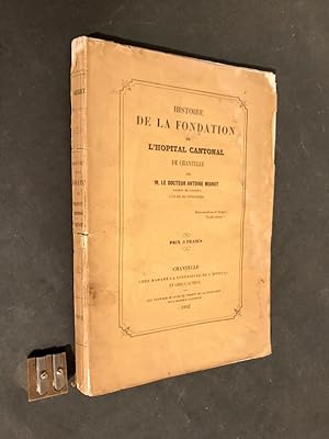 Histoire de la fondation de l'hôpital cantonal de Chantelle.