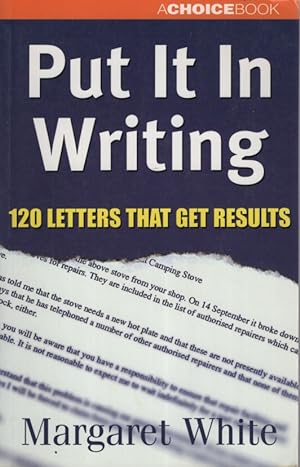PUT IT IN WRITING : 120 LETTERS THAT GET RESULTS