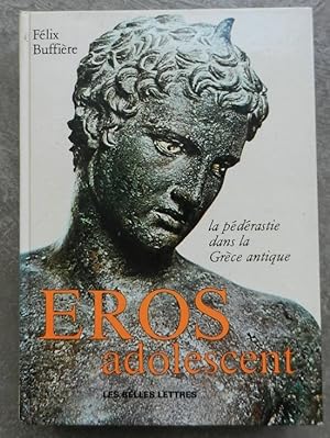Eros adolescent. La pédérastie dans la Grèce antique.