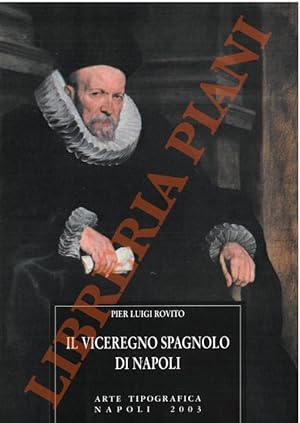 Il viceregno spagnolo di Napoli. Ordinamento, istituzioni, culture di governo.