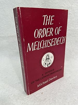 The Order of Melchisedech: A Defence of the Catholic Priesthood