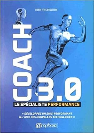 Coach 3.0 - Le Specialiste Performance: Le spécialiste performance