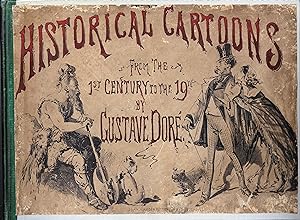 Historical Cartoons; or, Rough Pencillings of the World's History, from the First to the Nineteen...