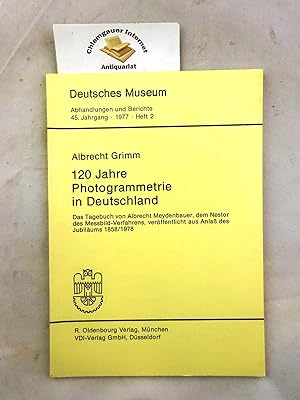 120 Jahre Photogrammetrie in Deutschland. Das Tagebuch von Albrecht Meydenbauer, dem Nestor des M...