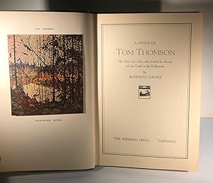A Study of Tom Thomson. The Story of a Man who looked for Beauty and for Truth in the Wilderness