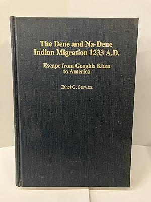 The Dene and Na-Dene Indian Migration 1233 A.D. : Escape from Genghis Khan to America
