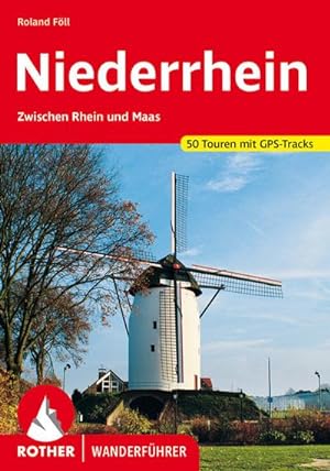 Niederrhein: Zwischen Rhein und Maas. 50 Touren. Mit GPS-Tracks (Rother Wanderführer) : Zwischen ...
