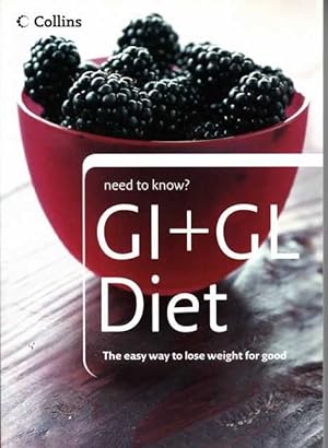 Need to Know? GI + GL Diet; The Easy Way To Lose Weight for Good