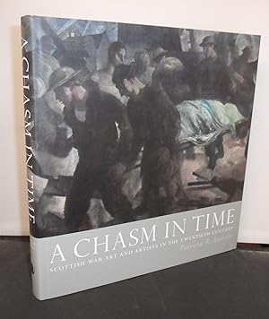 A Chasm in Time Scottish War Art and Artists in the Twentieth Century