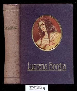 Lucretia Borgia : nach dem Tagebuch-Aufzeichnungen Bischof Burkhardts