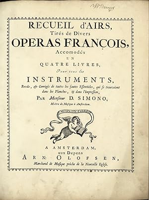 Recueil d AIRS Tirés de Divers Operas François, Accomodés en Quatre Livres, Pour tous les Instrum...