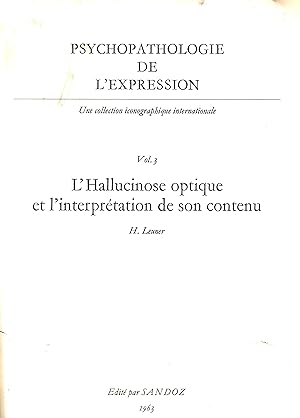Psychopathologie de l'Expression - Vol 3 - L'Hallucinose optique et l'interprétation de son contenu