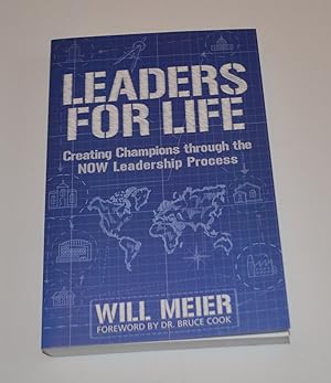 Leaders For Life: Creating Champions Through The NOW Leadership Process