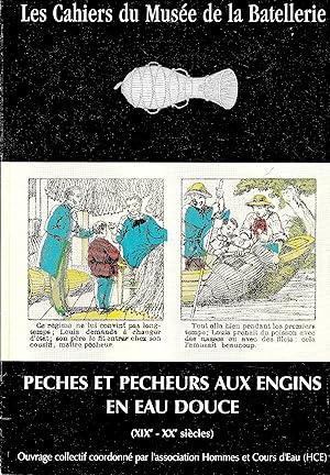 Pêches et Pêcheurs aux engins en eau douce ( XIXe - XXe siècles )